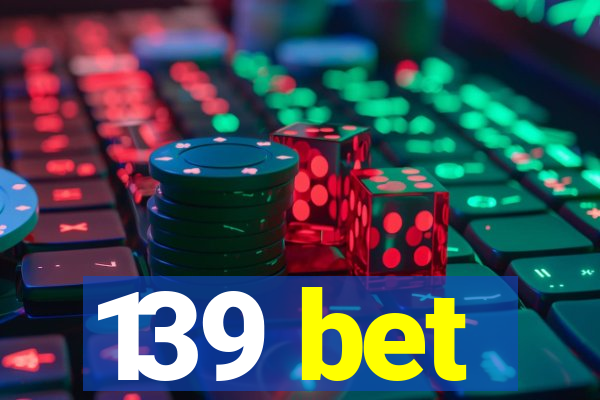 139 bet